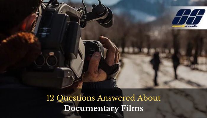 12 Questions Answered About Documentary Films