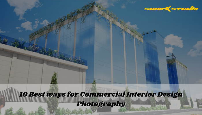 10 Best ways for Commercial Interior Design Photography