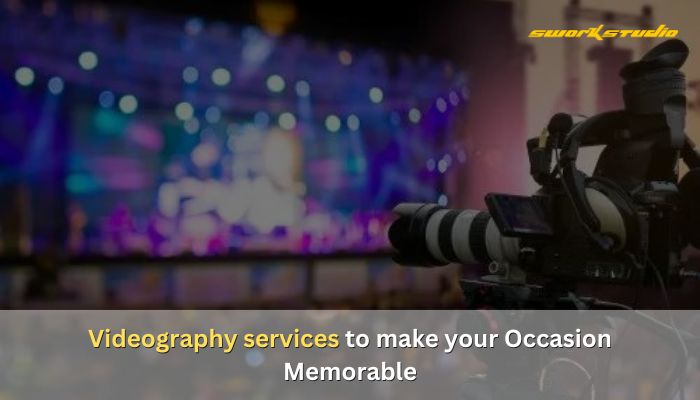 Videography services to make your occasion more memorable and unforgettable