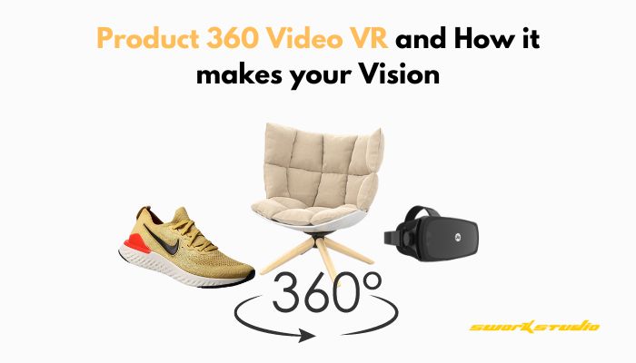 What is Product 360 Video VR and how it makes your Vision