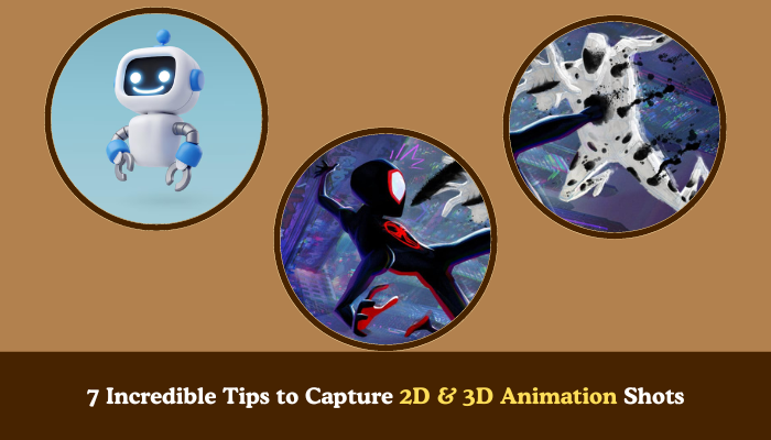 7 Incredible Tips to Capture 2D & 3D Animation Shots