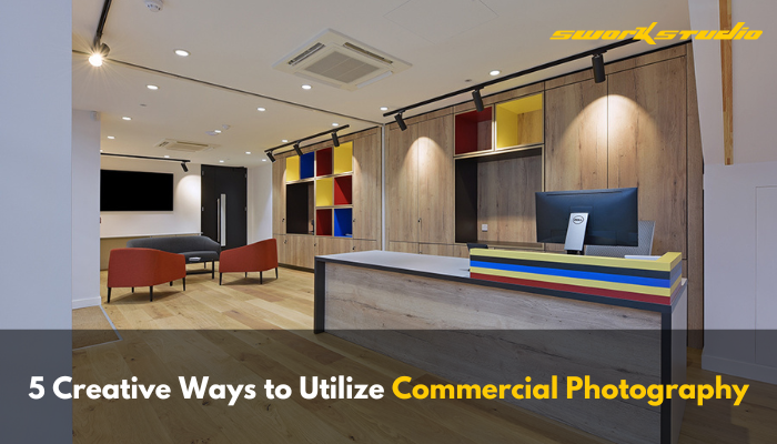 5 Creative Ways to Utilize Commercial Photography